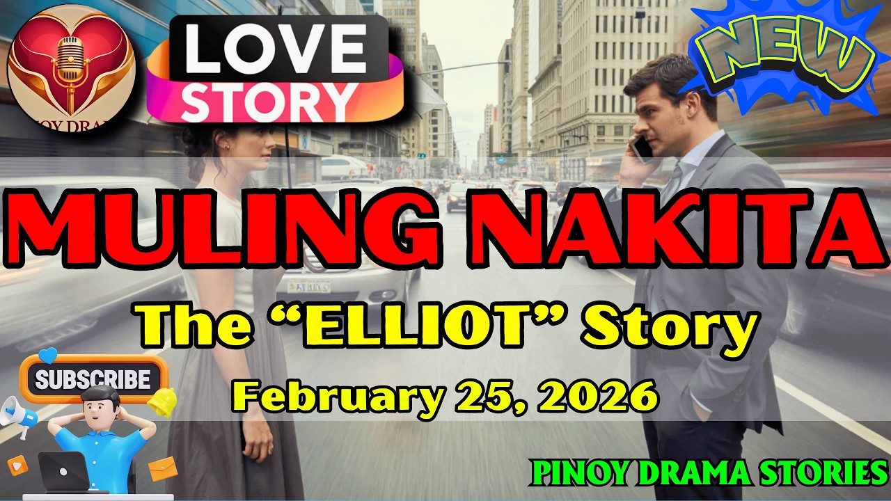 MULING NAKITA – ELLIOT｜LOVE STORY｜PINOY DRAMA STORIES｜February 25, 2026