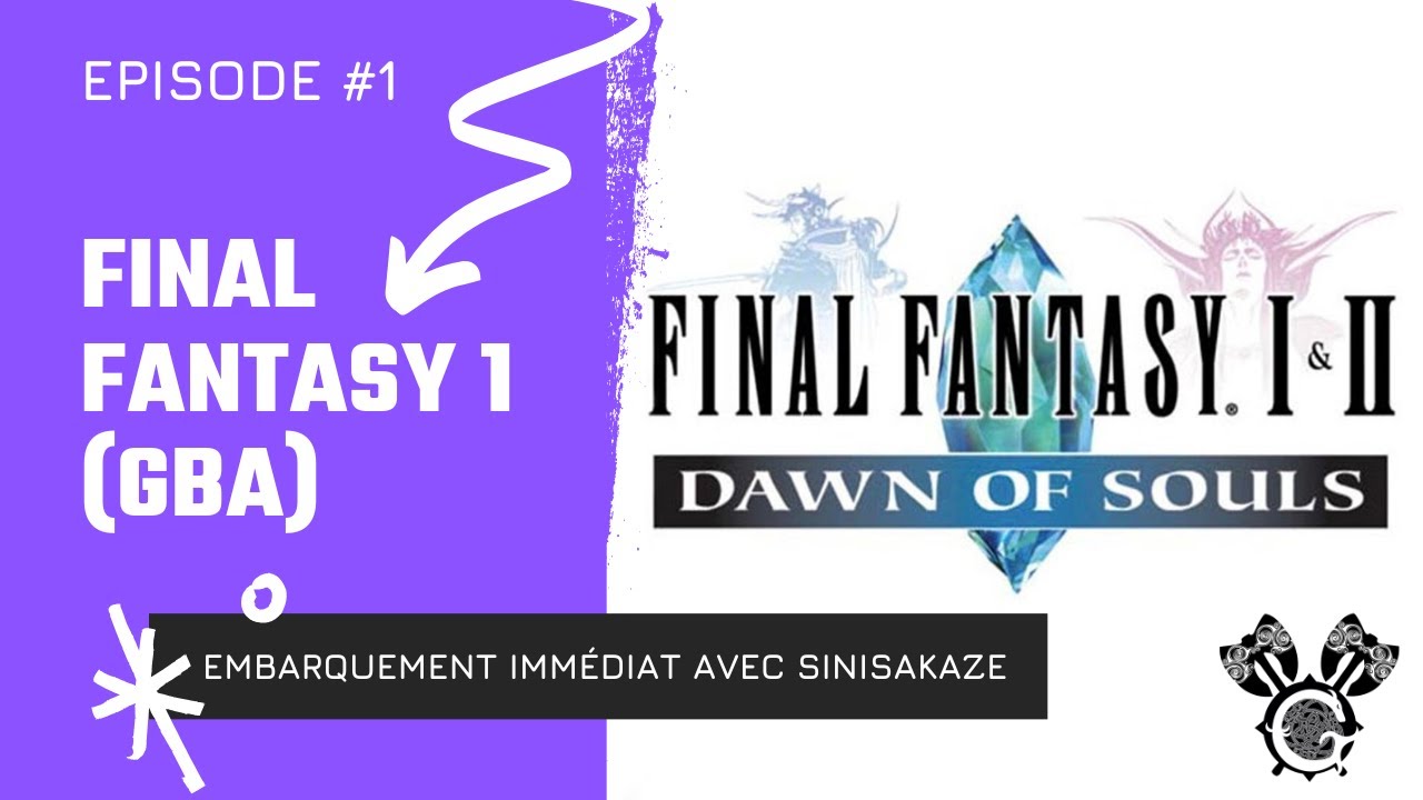 Final Fantasy I (GBA) – Là où tout a commencé ! [Let’s Play FR - SinisaKaze - épisode 1]