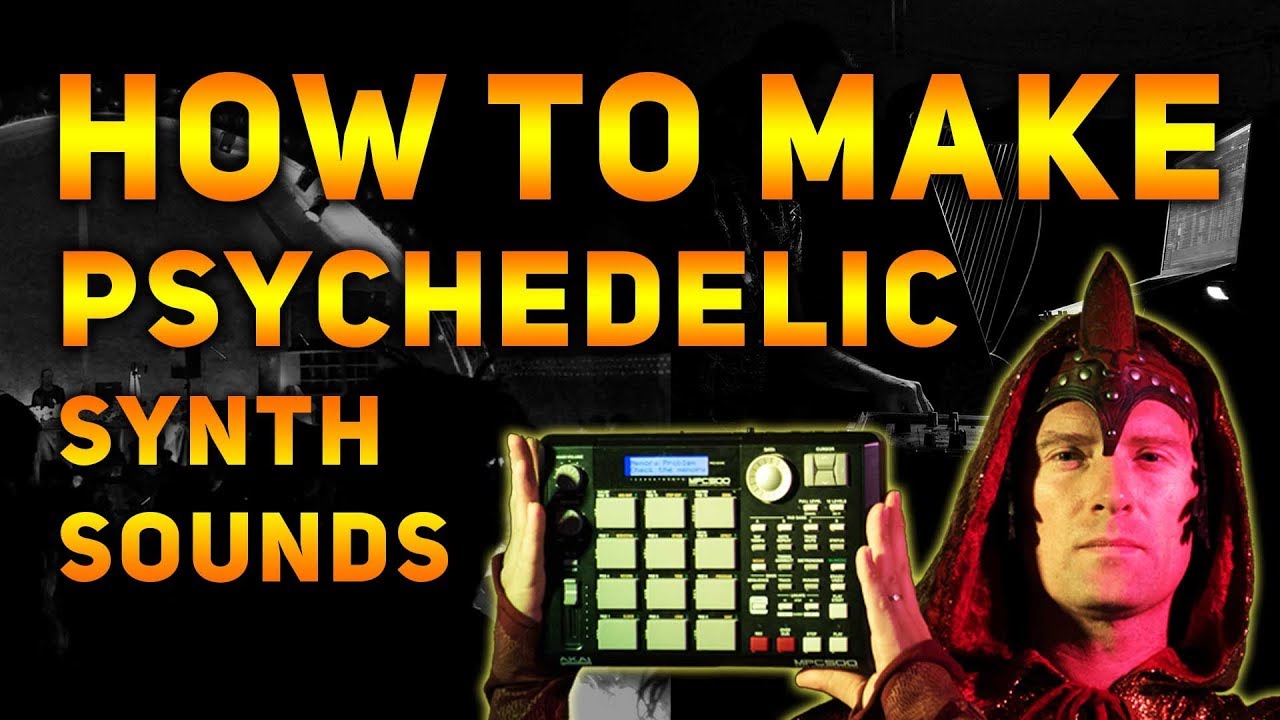 How to Make Psychedelic Synthesizer Sounds
