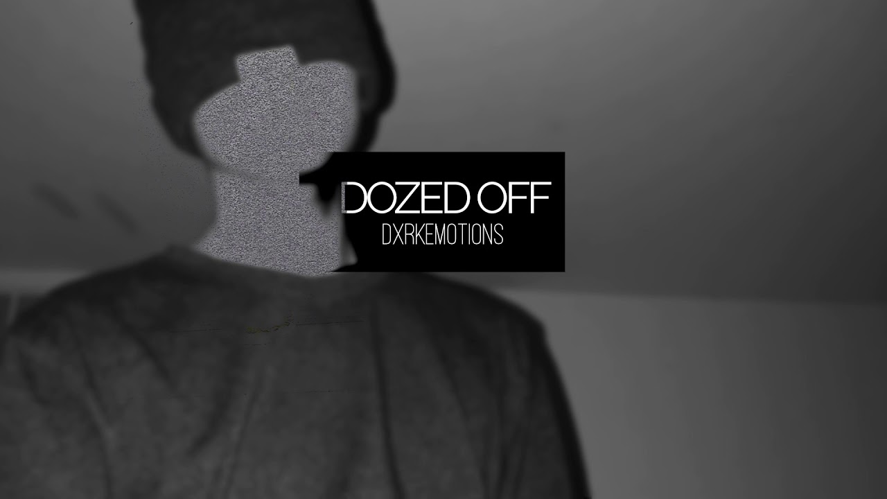 DXRKEMOTIONS - DOZED OFF (Audio)