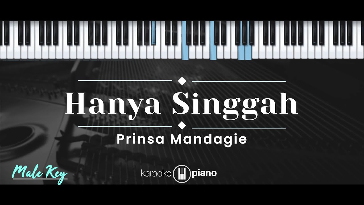 Hanya Singgah – Prinsa Mandagie (KARAOKE PIANO - MALE KEY)