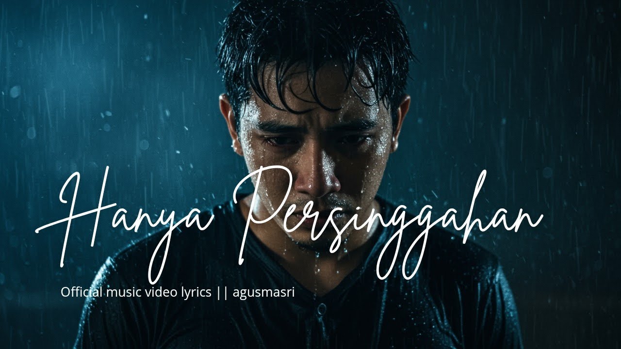 Hanya Persinggahan - Lagu Sedih Paling Menyentuh Hati | Agus Masri (Video Lirik)