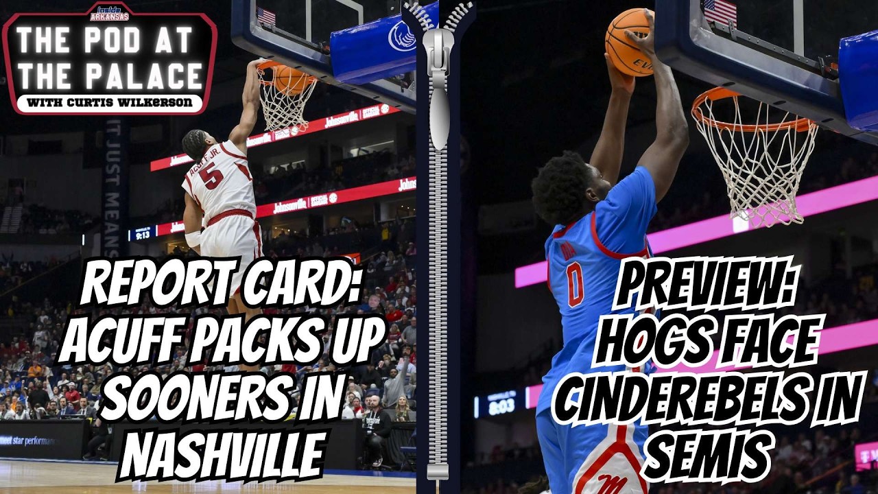 REPORT CARD: Acuff Packs Up Sooners in Nashville | Preview: Hogs Face Cinderebels in Semis