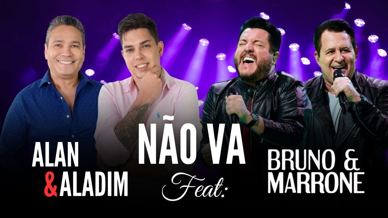 Alan & Aladim Não Vá Feat Bruno & Marrone