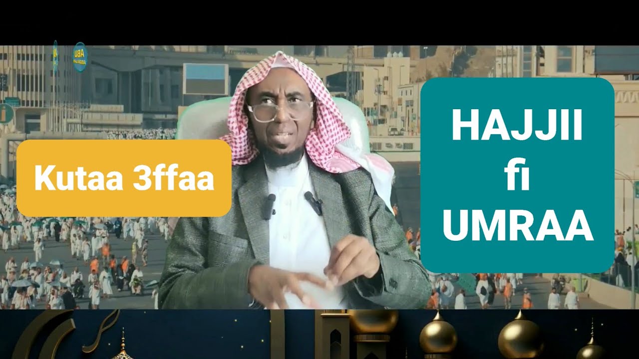 Hajjii-Umraa fi akkaataa isaa Part 3 (Essential Guide to Hajj and Umrah: Step-by-Step Instructions)