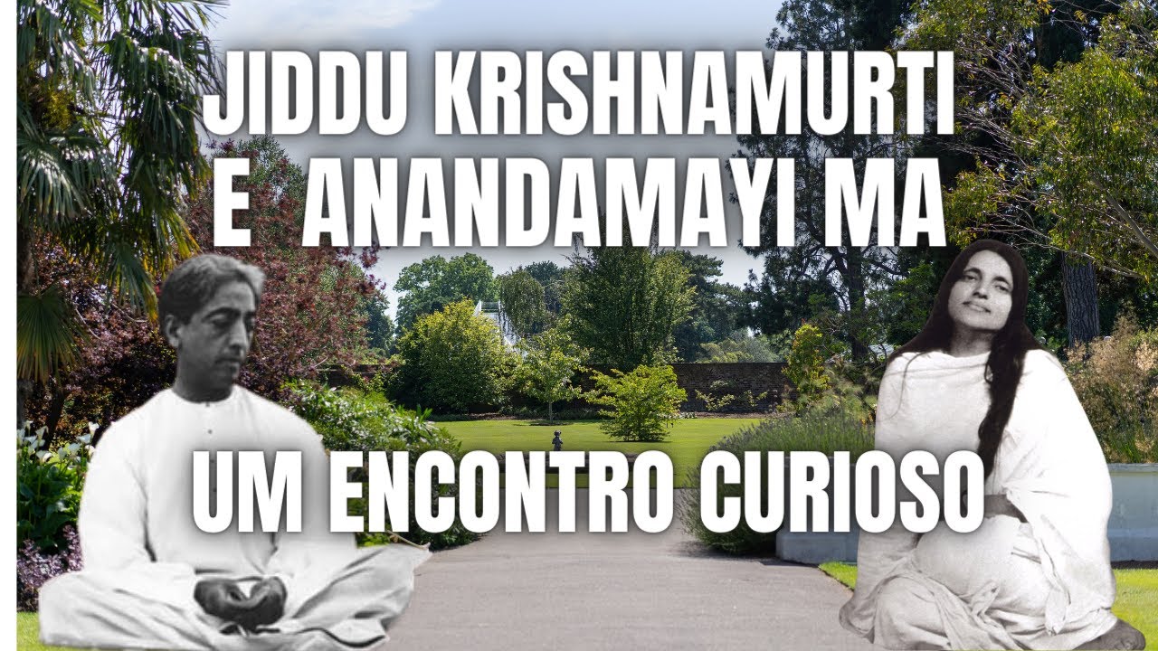 Programa 181 - Jiddu Krishnamurti e Sri Anandamayi Ma - Um encontro curioso.