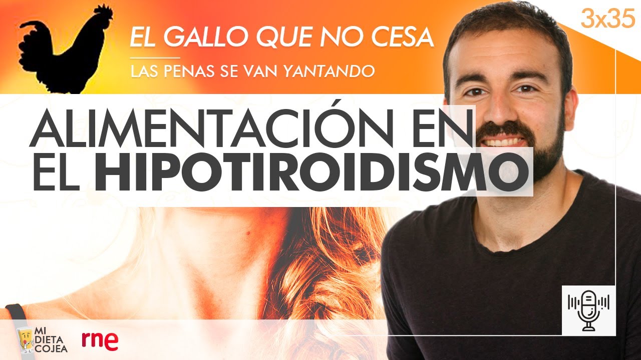 Alimentación en el hipotiroidismo (RNE) - Programa 3x35
