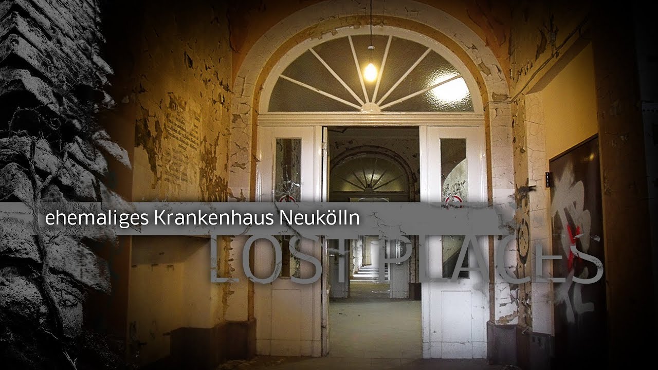 LOST PLACES | ehemaliges Krankenhaus Neukölln Berlin (Part 1)