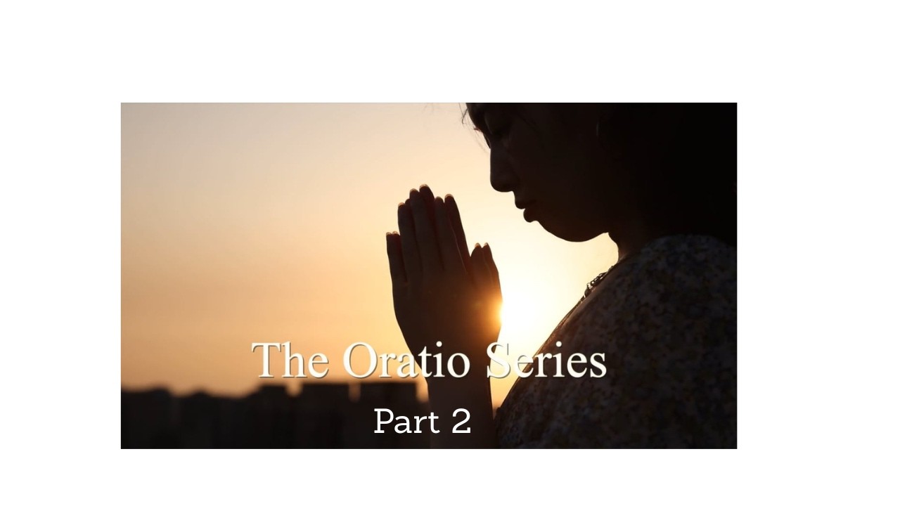 The Oratio Series - Part 2