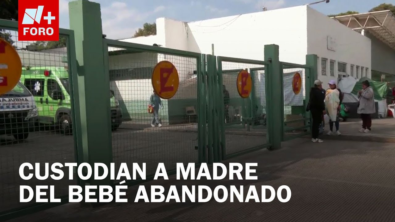 Madre del bebé abandonado en Tultitlán es custodiada por la policía - Expreso de la Mañana