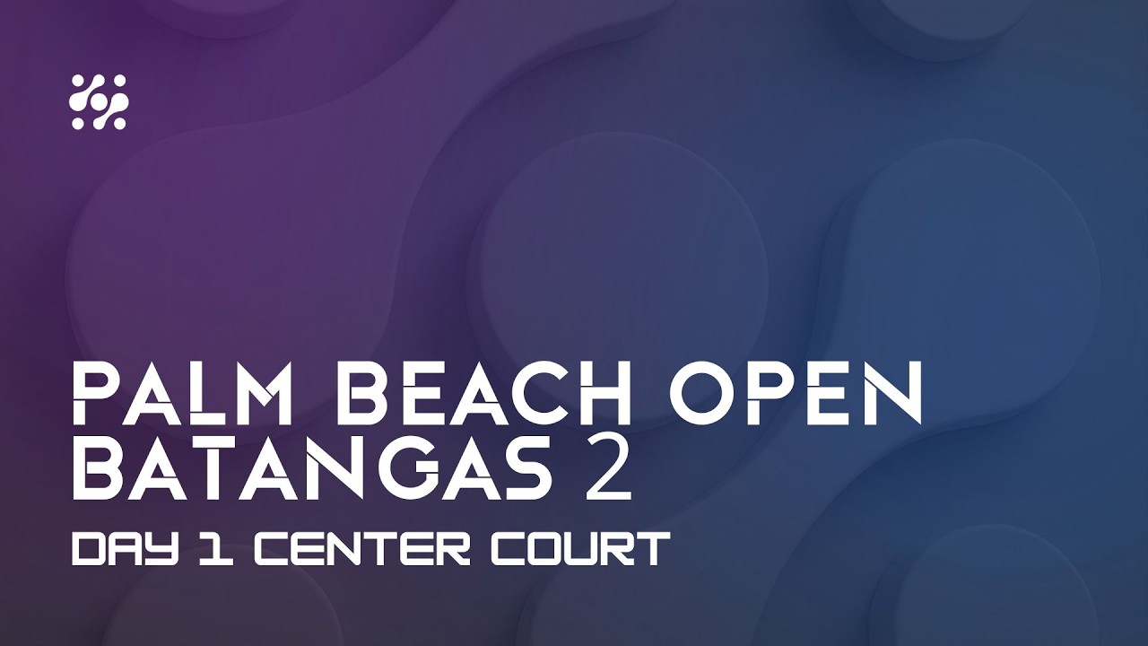 Center Court - Day 1 - PALM BEACH OPEN BATANGAS II