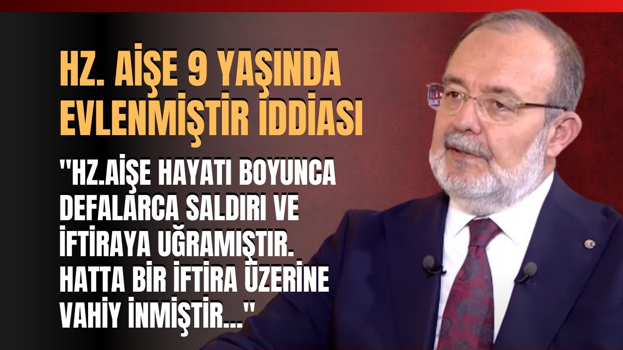 Hz. Aişe 9 Yaşında Evlenmiştir İddiası.. Diyanet İşleri Eski Başkanı Prof. Dr. Mehmet Görmez Anlattı