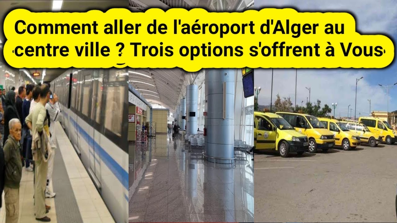 Comment aller de l'aéroport d'Alger au centre ville ? Trois options s'offrent à Vous