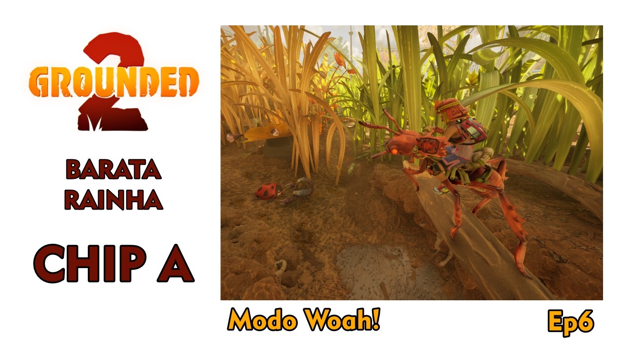 GAMEPLAY GROUNDED 2 MODO WOAH EP6 - CHIP A E BARATA RAINHA