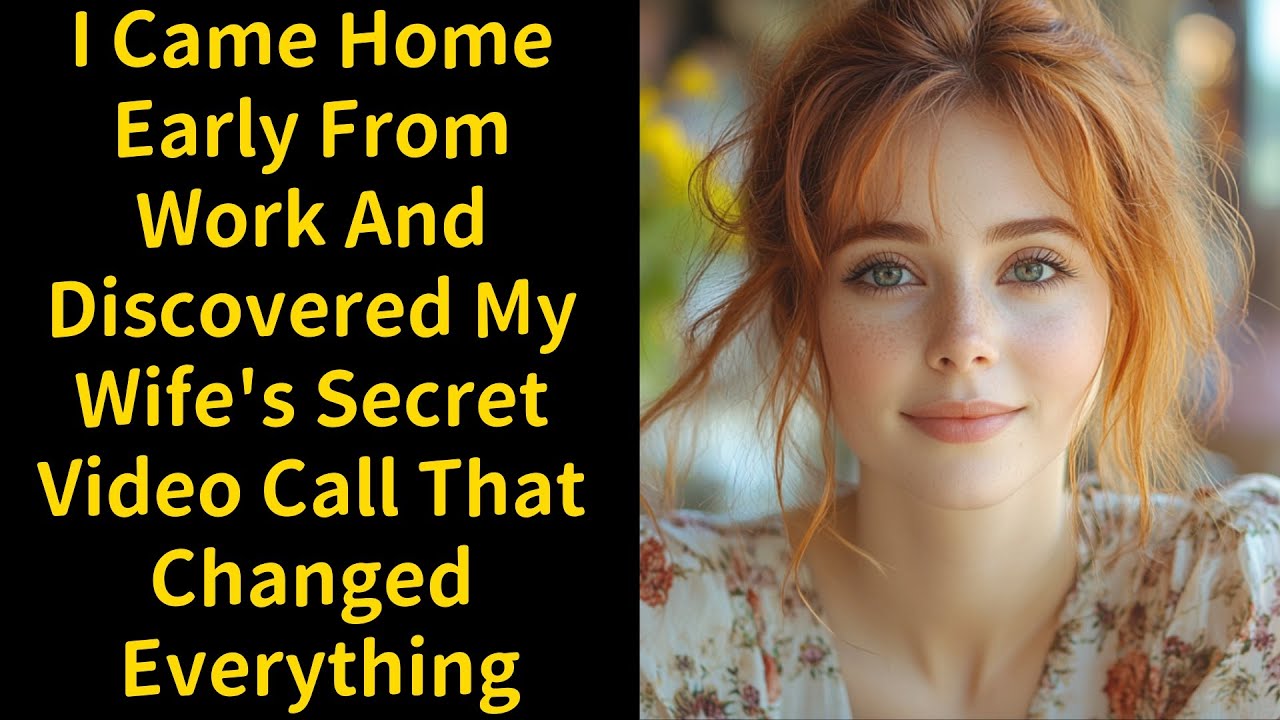 I Came Home Early From Work And Discovered My Wife's Secret Video Call That Changed Everything