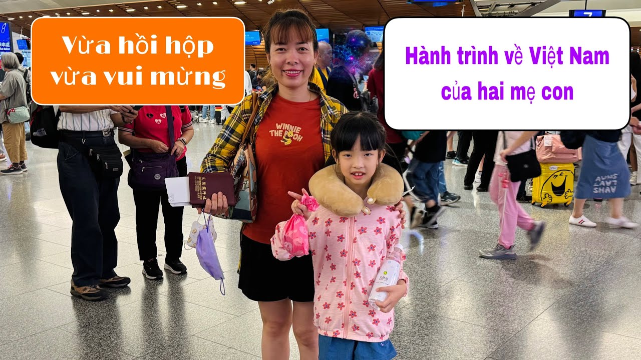 Hành trình về Việt Nam vừa hồi hộp vừa vui mừng của hai mẹ con 