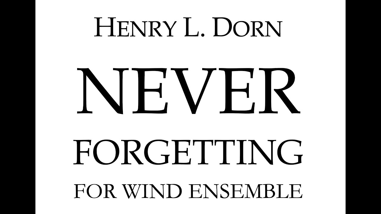 Never Forgetting-Henry Dorn (Score Follower)