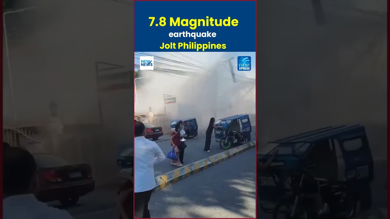 7.8 Magnitude Earthquake Jolt Philippines