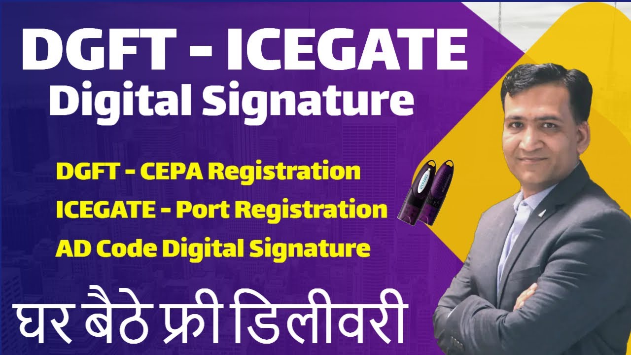 Import Export Digital Signature DGFT ICEGATE DSC Apply Online Port Registration CEPA DSC Low Price