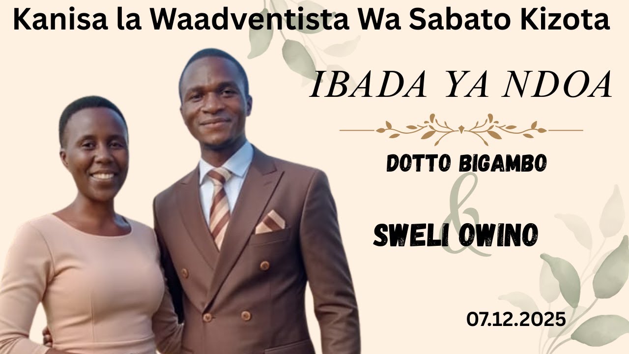 🔴 LIVE : IBADA YA NDOA KATI YA DOTTO BIGAMBO & SWELI OWINO - SDA KIZOTA