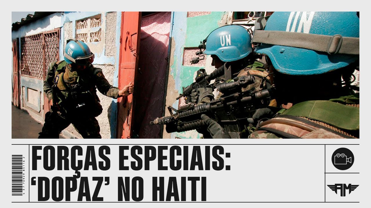 'DOPAZ': FORÇAS ESPECIAIS BRASILEIRAS NO HAITI
