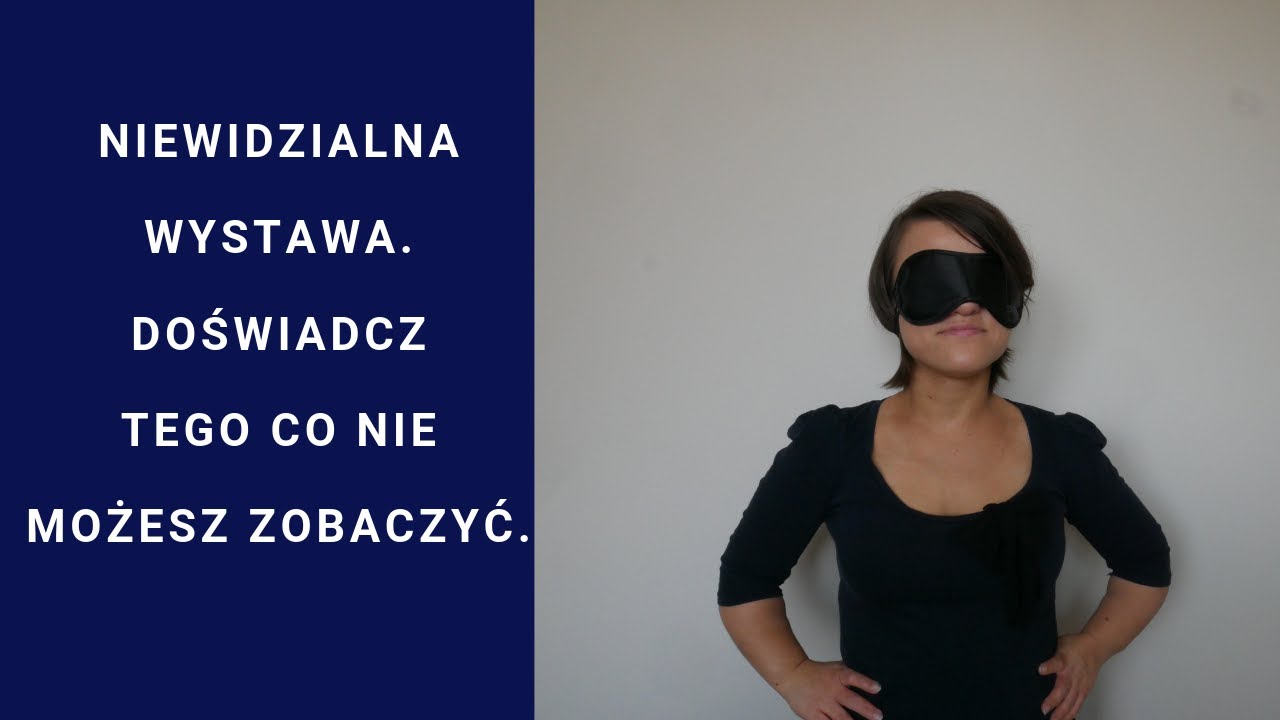 #30 Relacja z Niewidzialnej Wystawy. Jak radzić sobie w życiu nie widząc?