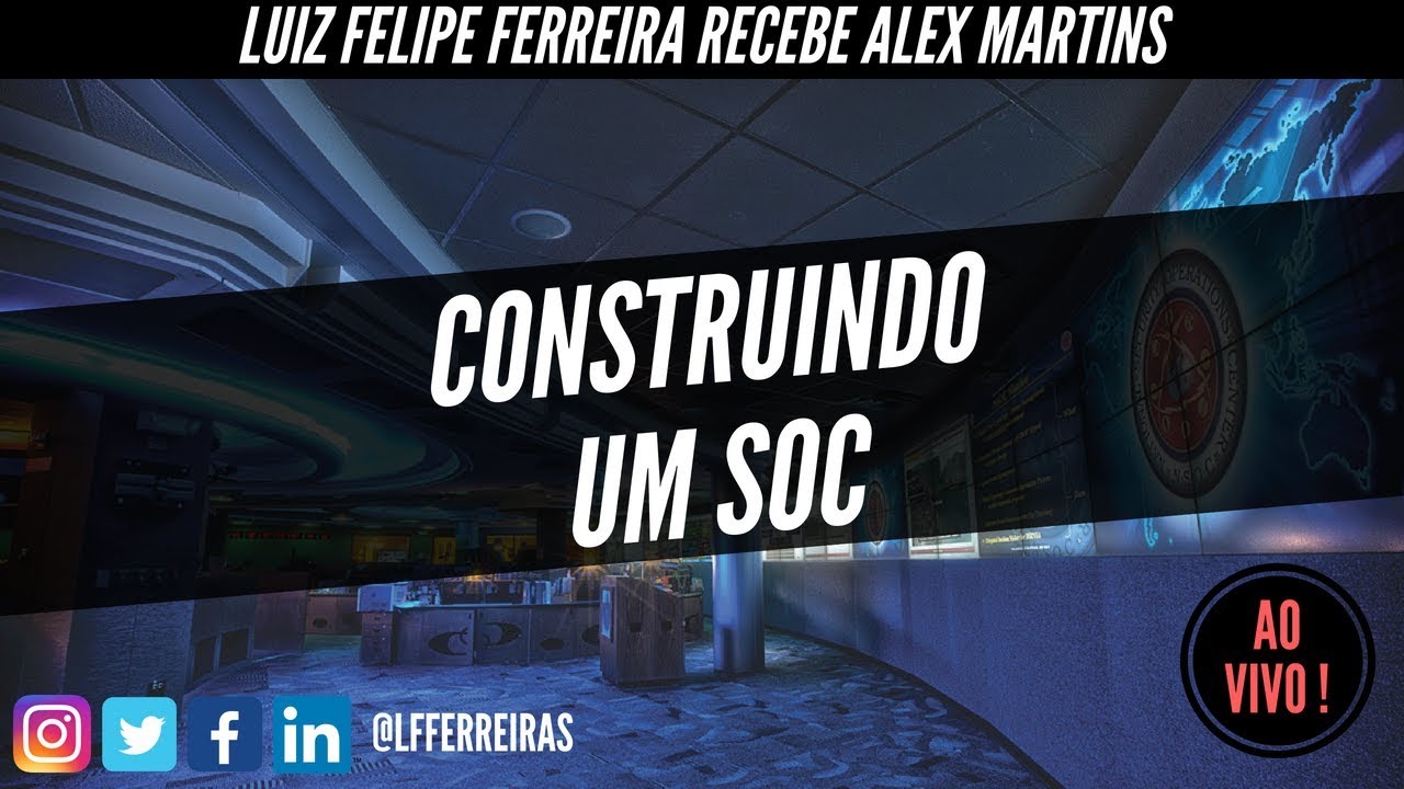 Construindo um SOC (Security Operations Center) - Com Alex Martins