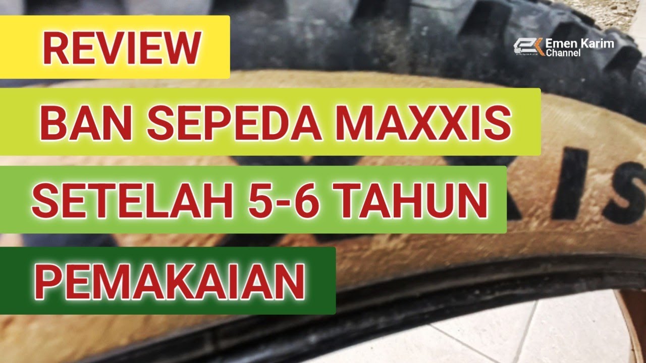 REVIEW BAN SEPEDA MAXXIS SETELAH PEMAKAIAN KURANG LEBIH 5-6 TAHUN