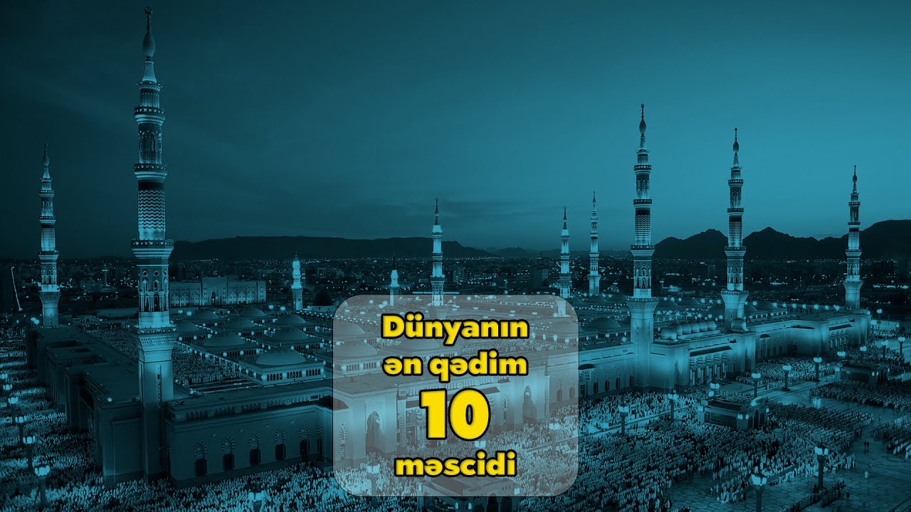 Dünyanın ən qədim məscidləri hansılardır?