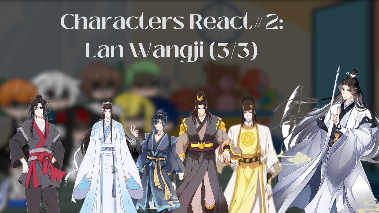 Characters React #2: React to Lan Wangji 3/3 (Read Description)