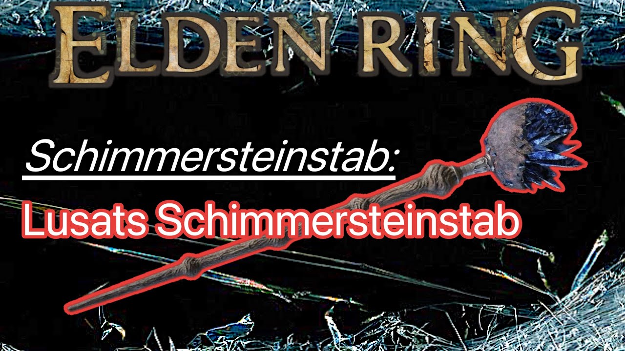 292/377 Waffe: Lusats Schimmersteinstab Fundort | ELDEN RING GUIDE
