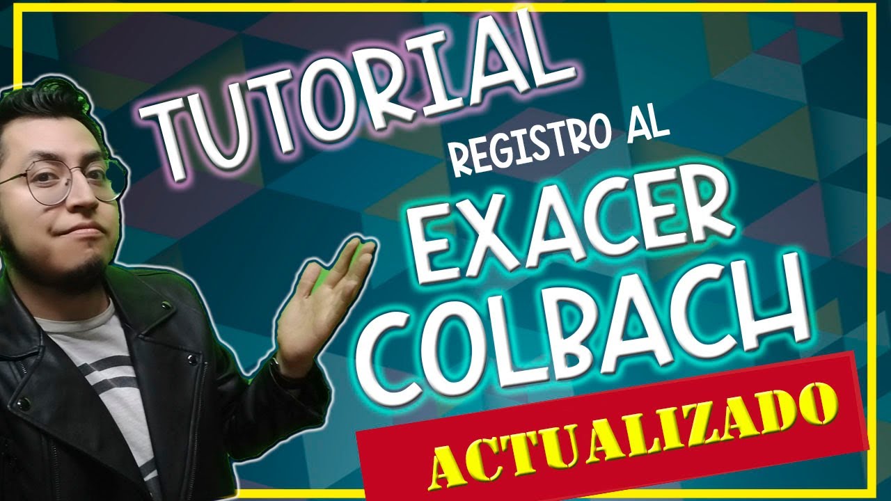 TUTORIAL | Registro EXACER COLBACH | ¡ACTUALIZADO!