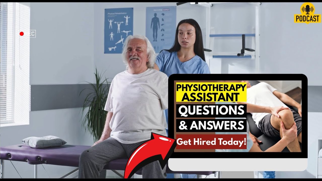 Physiotherapy Assistant Interview Questions and Answers | How To Ace Your Interview Successfully