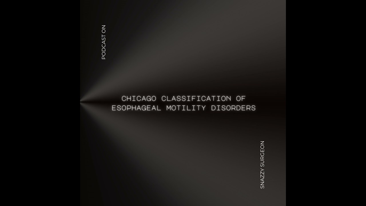 Understanding the Chicago Classification of Esophageal Motility Disorders