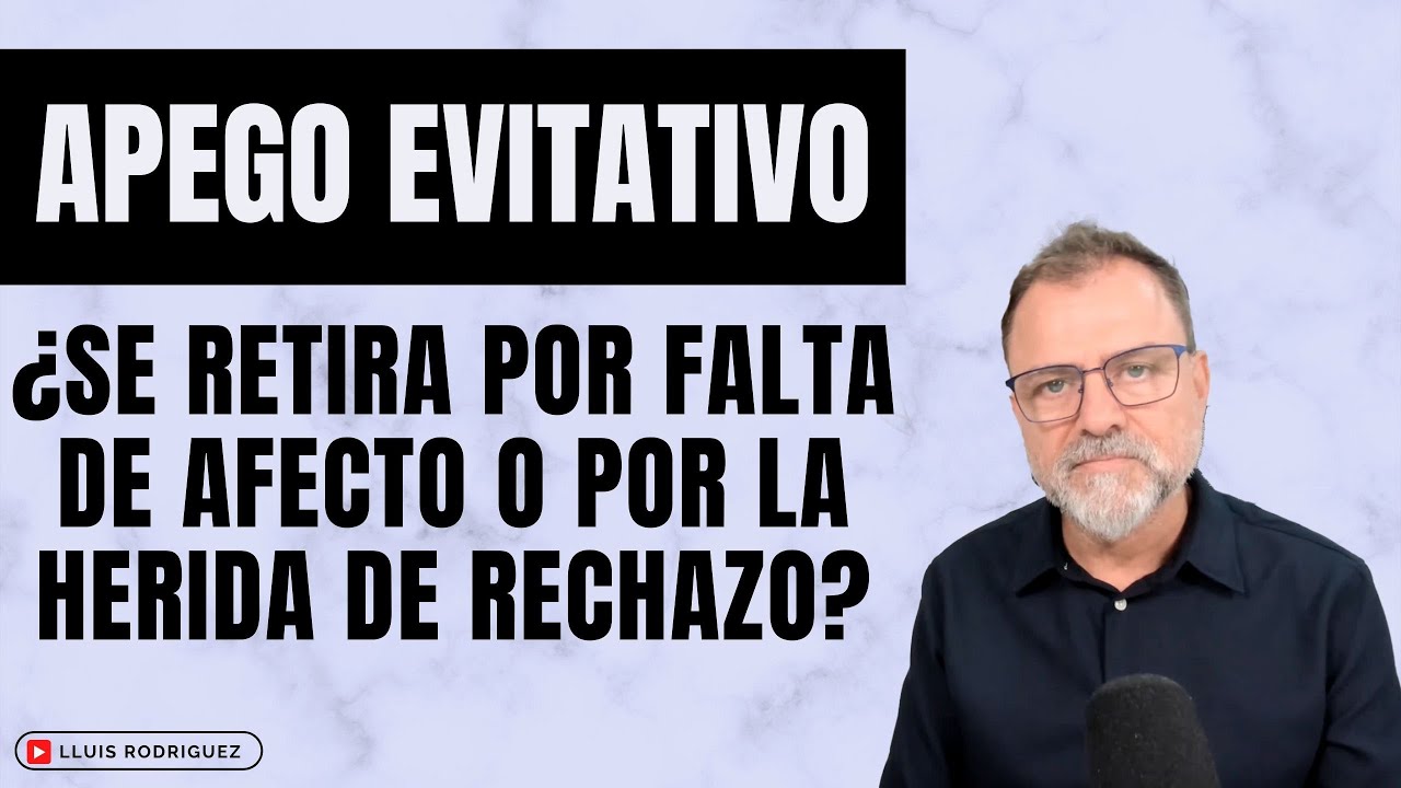 Apego Evitativo. ¿Se retira por falta de afecto o por la herida de rechazo?