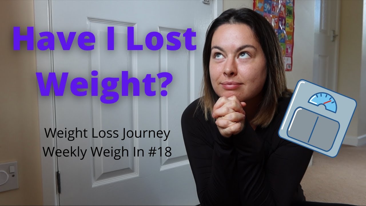 Have I Lost Weight This Week? | Weight Loss Journey | Weekly Weigh In 18