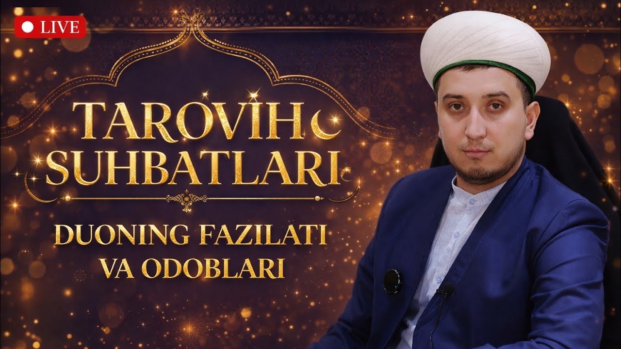 TAROVIH SUHBATLARI. DUONING FAZILATI VA ODOBLARI