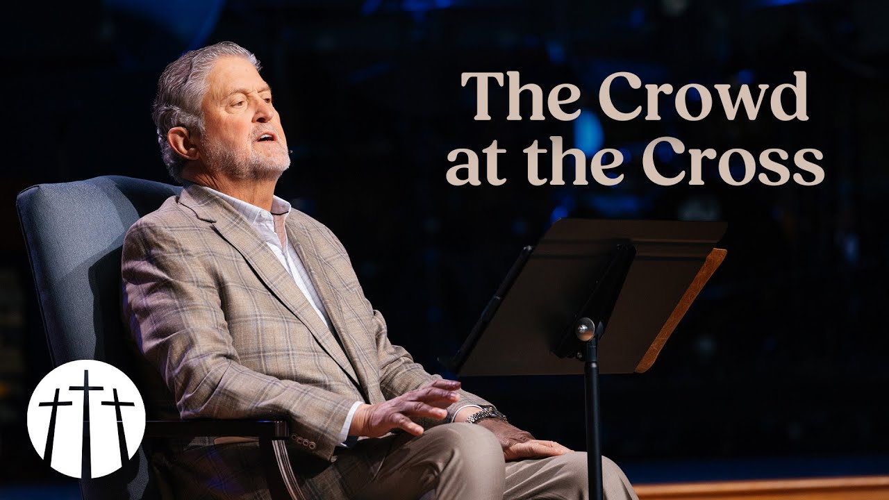 "The Crowd at the Cross" | Pastor Steve Gaines