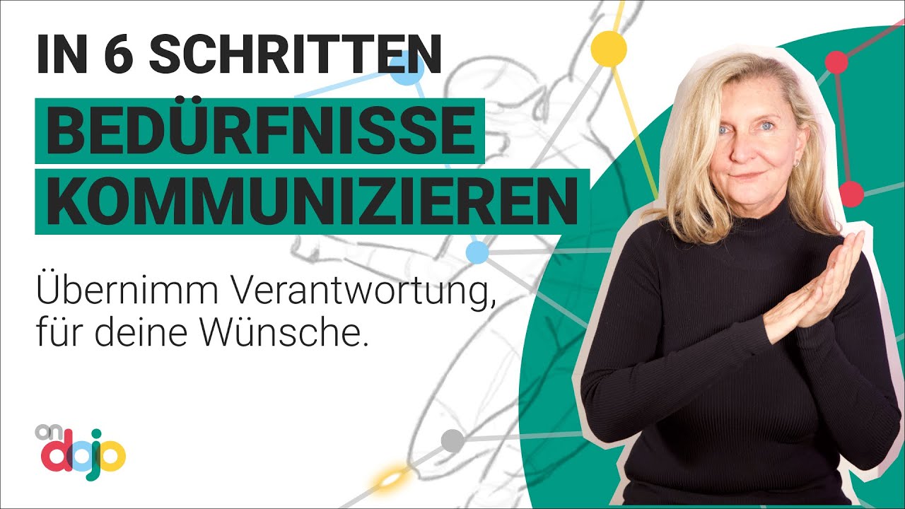 In 6 Schritten deine Bed&uuml;rfnisse kommunizieren und wirkungsvoll platzieren