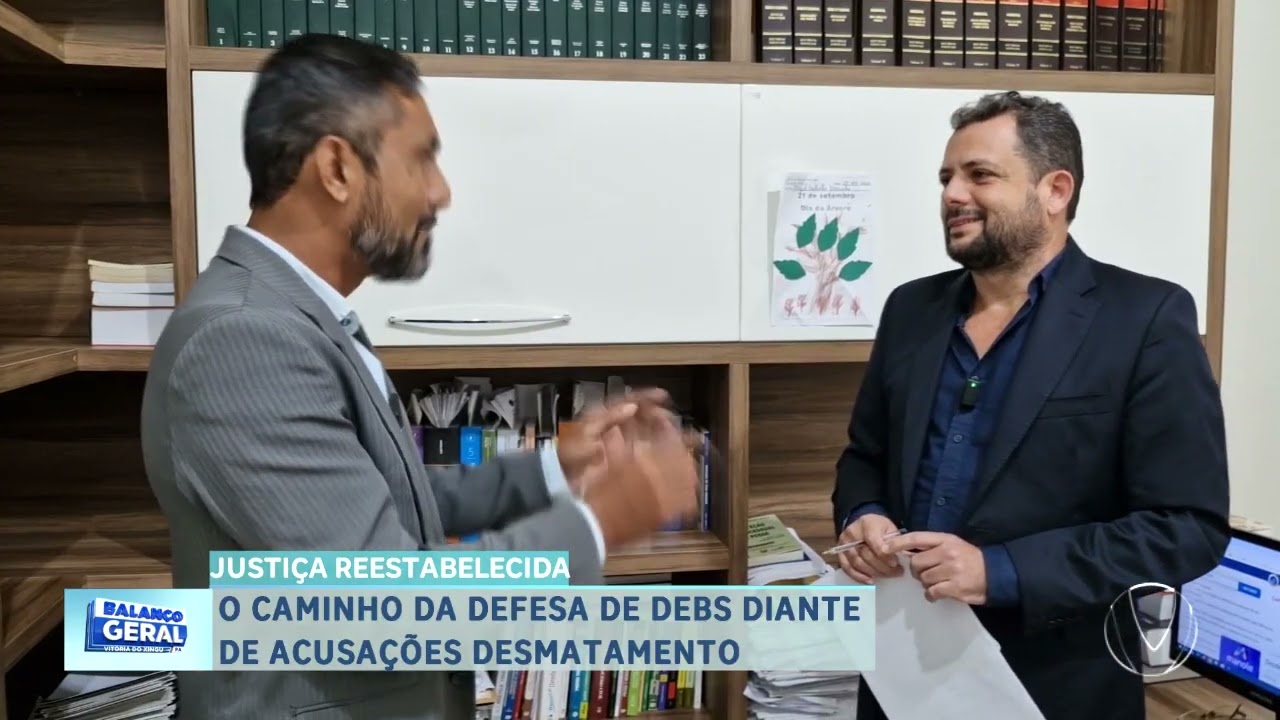 JUSTIÇA REESTABELECIDA: O CAMINHO DA DEFESA DE DEBS DIANTE DE ACUSAÇÕES DESMATAMENTO