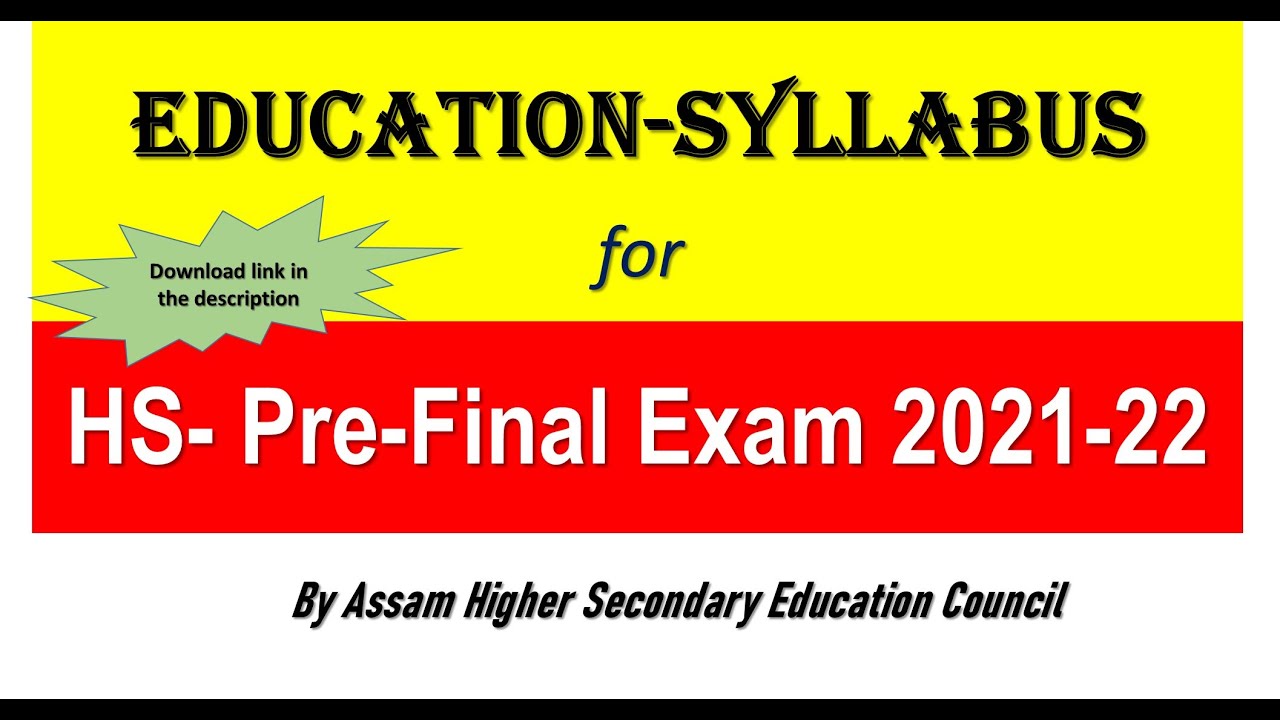 Education Syllabus for HS (AHSEC) Pre Final Exam 2021-22