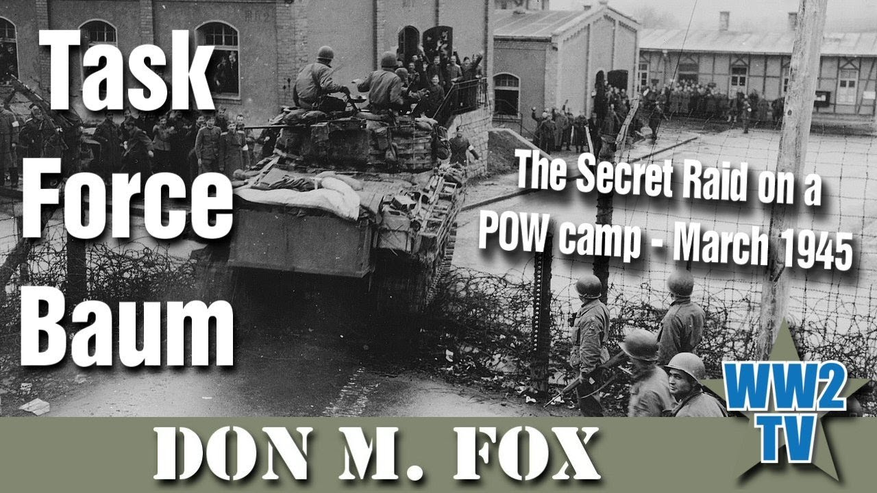 Task Force Baum - Patton's Secret Raid on a POW Camp -  March 1945