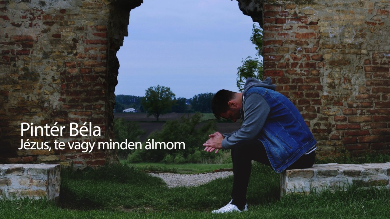 Pintér Béla - Jézus, te vagy minden álmom (official)