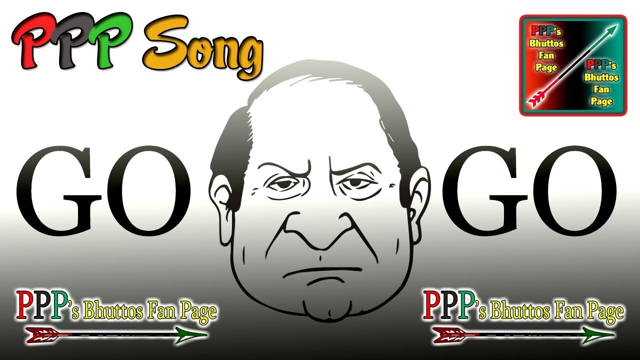 PPP Song Go Nawaz Go