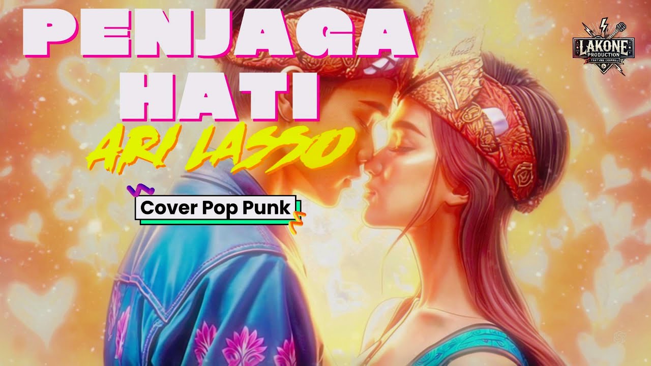 PENJAGA HATI  - ARI LASSO | Cover POP PUNK + LIRIK