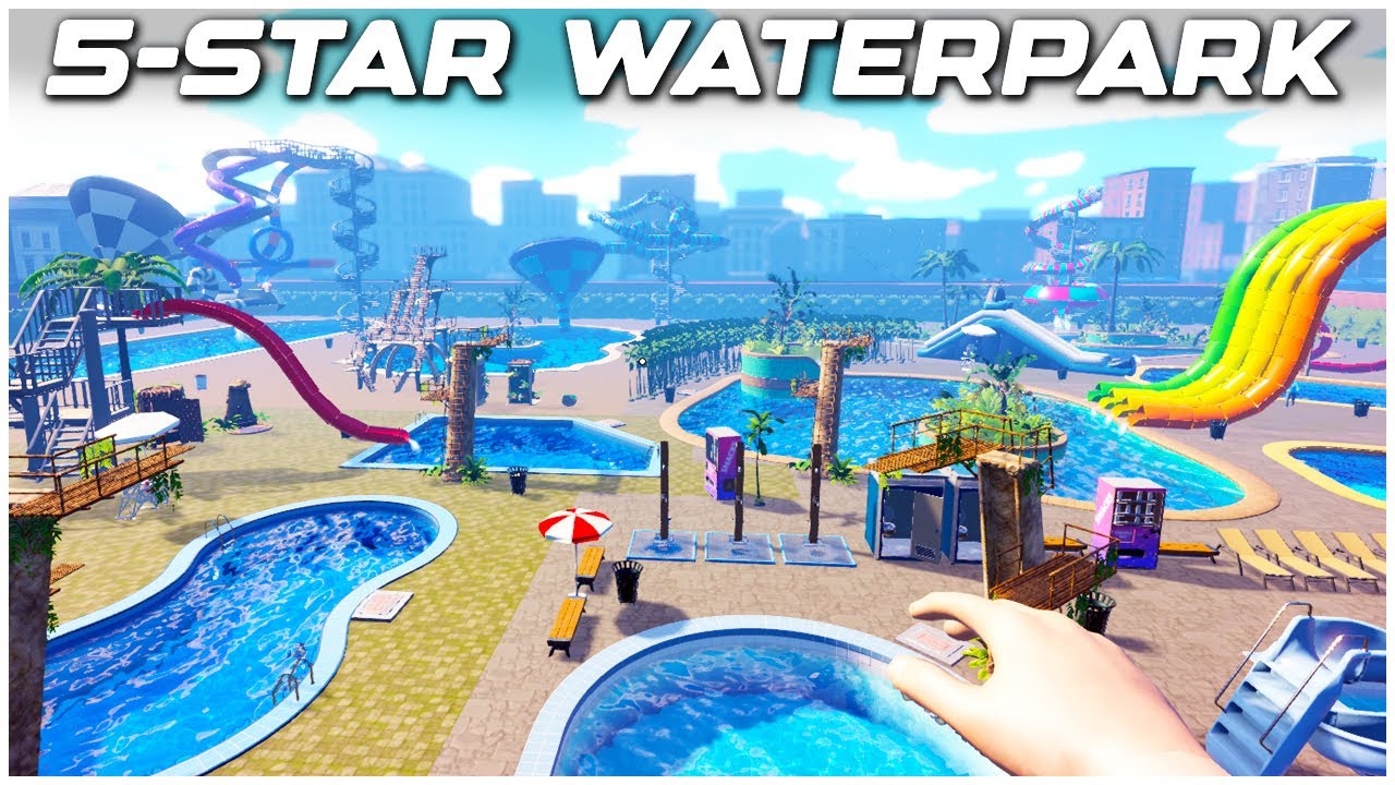 Waterpark Simulator 5-Star Waterpark is INSANE