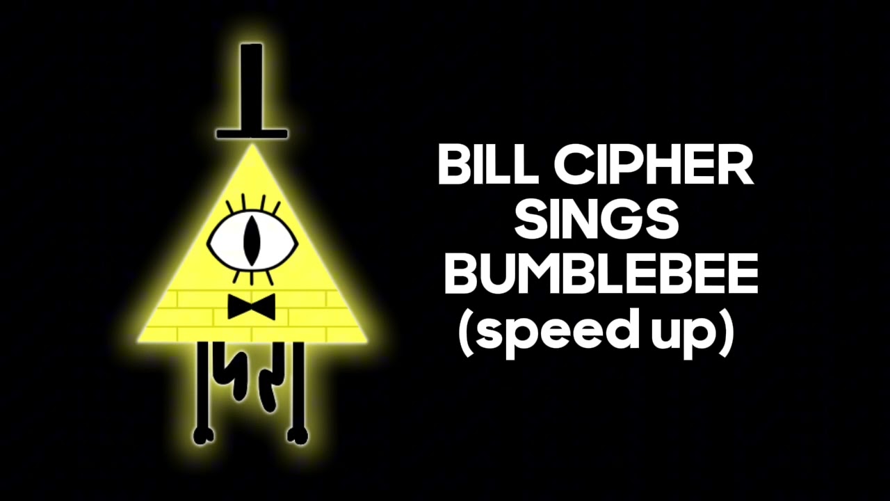 BILL CIPHER SINGS BUMBLEBEE speed up [AI cover]