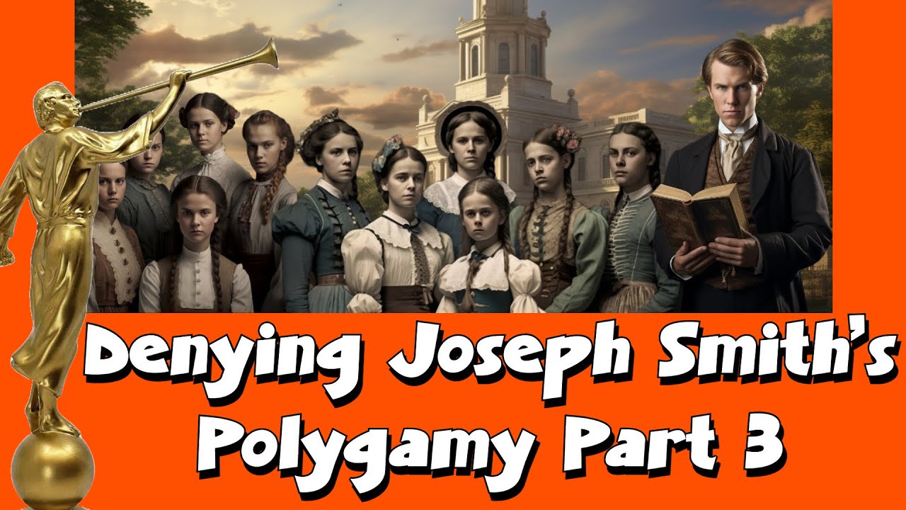 Denying Joseph Smith's Polygamy Part 3 [Mormon Discussion 394]