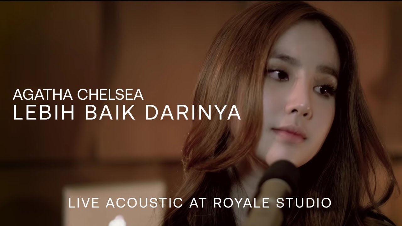 Agatha Chelsea - Lebih Baik Darinya  (Live) | Acoustic Sessions at Royale Studio