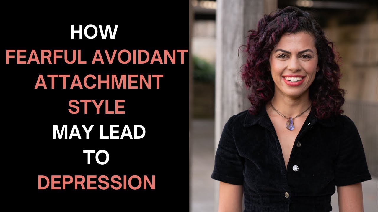 Disorganized Attachment Style | Feeling Depressed | Attachment Styles & Depression